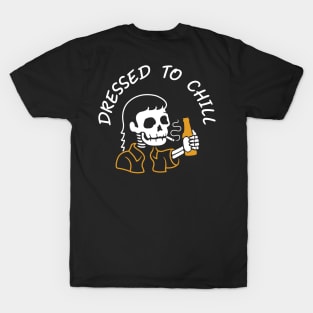 dressed to chlll T-Shirt